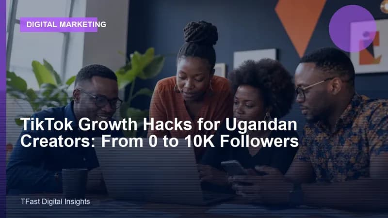 TikTok Growth for Ugandan Creators: 0 to 10K