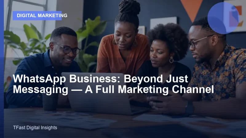 WhatsApp Business as a Full Marketing Channel