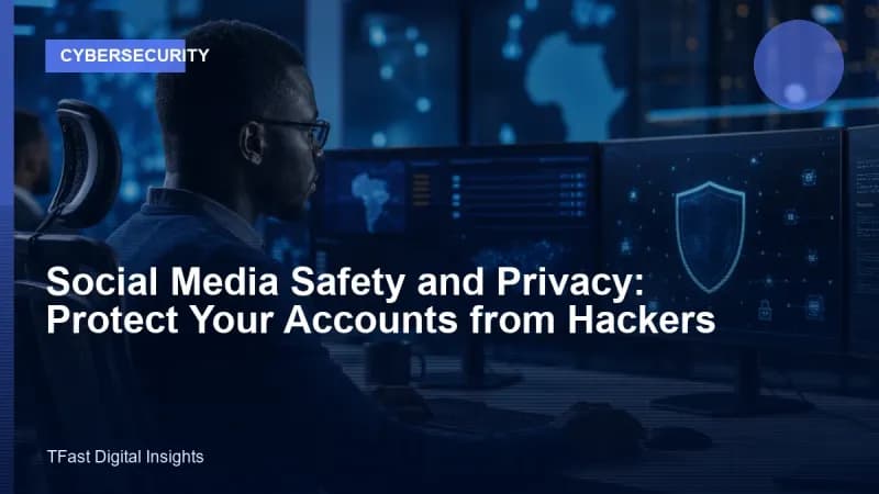 Social Media Safety and Privacy: Protect Accounts
